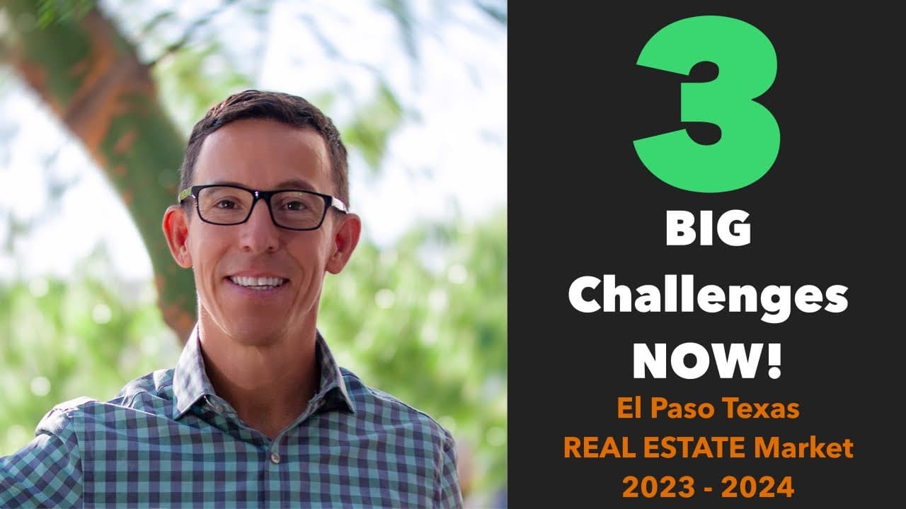 3 BIG challenges in the El Paso Texas Real Estate Market | 2023 - 2024