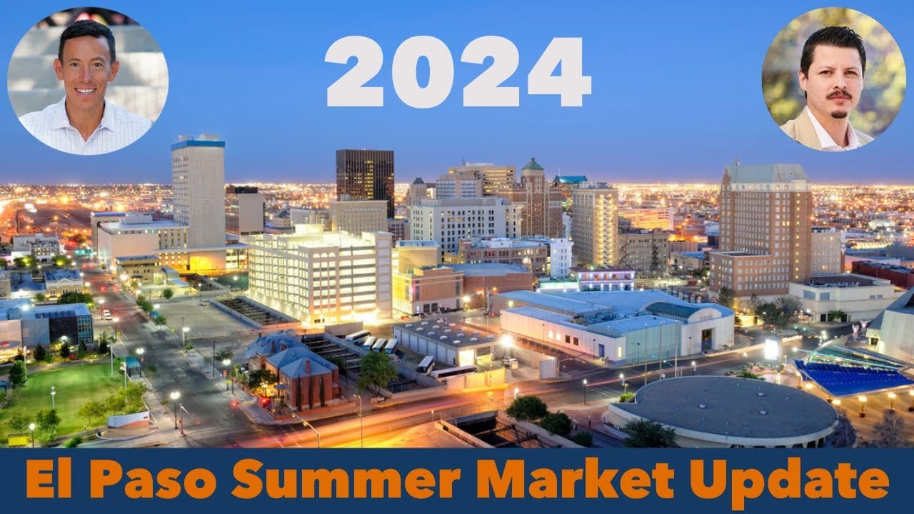 Market Update Summer 2024 | El Paso Texas | Best Advice for Buyers and Sellers