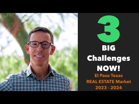 3 BIG challenges in the El Paso Texas Real Estate Market | 2023 - 2024