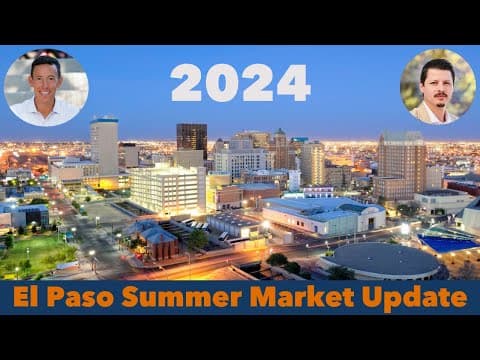 Market Update Summer 2024 | El Paso Texas | Best Advice for Buyers and Sellers