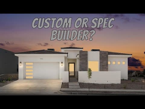 What's the Difference Between a CUSTOM and SPEC Builder in El Paso?